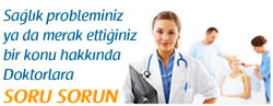 Doktora soru sormak için tıklayınız.