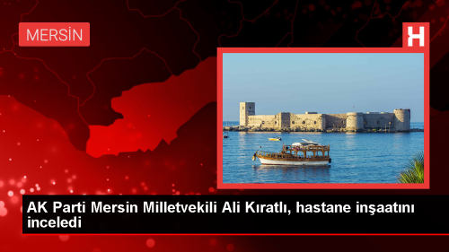 AK Parti Mersin Milletvekili Ali Kratl, Mezitli Devlet Hastanesi naatn nceledi