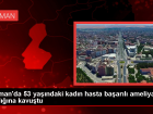 Batman'da kanserli t�m�r� ba�ar�l� ameliyatla tedavi edilen Naciye �ahin sa�l���na kavu�tu