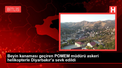 Beyin kanamas geiren POMEM mdr askeri helikopterle Diyarbakr'a sevk edildi