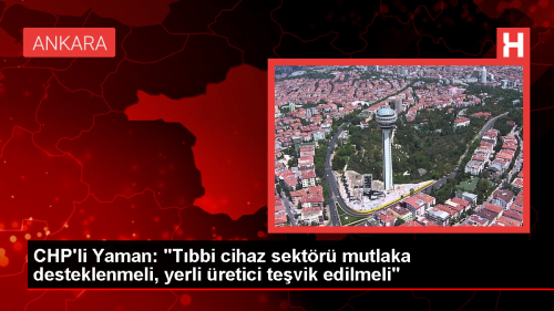 CHP Milletvekili Aylin Yaman, Tbbi Cihaz Sektrnn Desteklenmesini stedi
