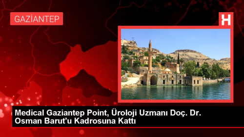 Medical Gaziantep Point, roloji Uzman Do. Dr. Osman Barut'u Kadrosuna Katt