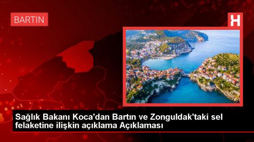 Salk Bakan Bartn ve Zonguldak'taki sel felaketiyle ilgili aklama yapt