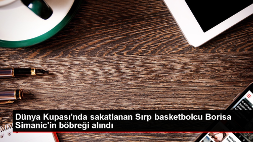 Srbistanl Basketbolcu Borisa Simanic'in Bbrei Ameliyatla Alnd
