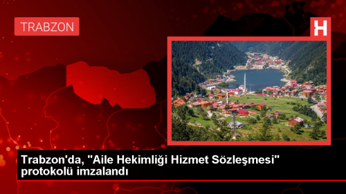 Trabzon'da Aile Hekimlii Hizmet Szlemesi Protokol mzaland