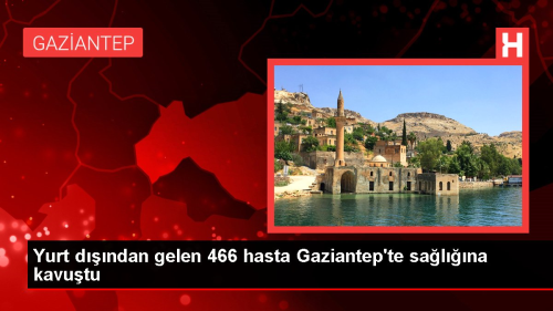 Yurt dndan gelen 466 hasta Gaziantep'te salna kavutu