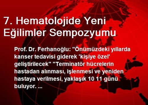 7. Hematolojide Yeni Eilimler Sempozyumu