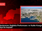 8. Uluslararas� Sa�l�kta Performans ve Kalite Kongresi Antalya'da ba�lad�