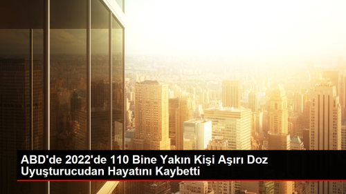 ABD'de 2022'de 110 Bine Yakn Kii Ar Doz Uyuturucudan Hayatn Kaybetti