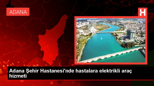 Adana ehir Hastanesi'nde hastalara elektrikli ara hizmeti