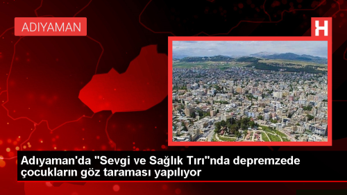 Adyaman'da konteyner kentlerde kalan ocuklara gz muayenesi yaplyor