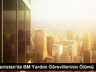 Afganistan'da BM yard�m g�revlilerinin �o�u may�n temizlerken hayat�n� kaybetti