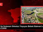 A�r�'da Solunum S�k�nt�s� Ya�ayan Bebek Batman'a Sevk Edildi