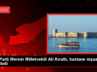 AK Parti Mersin Milletvekili Ali Kıratlı, Mezitli Devlet Hastanesi İnşaatını İnceledi