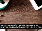 Akhisar'da Kad�nlara Ate� A�an �ah�s Kendini Vurdu: 1 �l�, 1 Yaral�