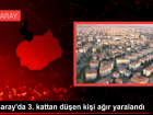 Aksaray'da 3. kattan d��en ki�i a��r yaraland�