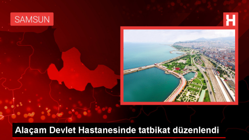 Alaam Devlet Hastanesi Afet ve Acil Durumu Plan Tatbikat Gerekletirildi