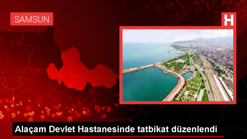 Alaam Devlet Hastanesi Afet ve Acil Durumu Tatbikat Gerekletirildi