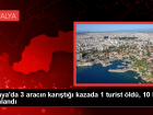 Alanya'da 3 ara� kar��t��� kazada bir turist hayat�n� kaybetti