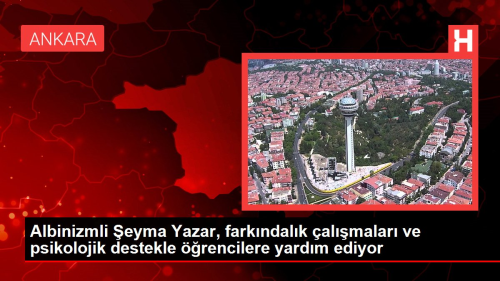 Albinizmli eyma Yazar, farkndalk almalar ve psikolojik destekle rencilere yardm ediyor