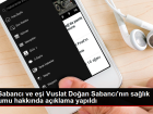 Ali Sabanc� ve e�i Vuslat Do�an Sabanc�'n�n sa�l�k durumu hakk�nda a��klama yap�ld�