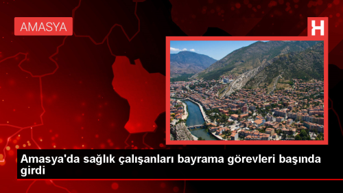 Amasya'da Acil Salk Hizmetleri Bayramda da Devam Etti
