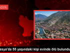 Amasya'da Kendisinden Haber Al�namayan Ki�i Evde �l� Bulundu