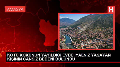Amasya'da Yalnz Yaayan Kiinin Cansz Bedeni Bulundu