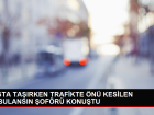 Ambulans �of�r� Taciz Edildi: 'Ben Rizeliyim, Beni C�mle Alem Bilir'