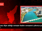 Amcas� diye ald��� cenaze kad�n cenazesi ��k�nca �ok oldu