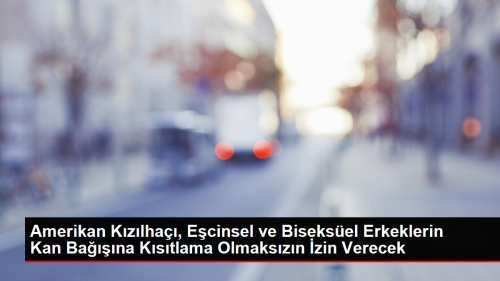 Amerikan Kzlha, Ecinsel ve Biseksel Erkeklerin Kan Bana Kstlama Olmakszn zin Verecek