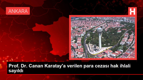 Anayasa Mahkemesi, Canan Karatay'a verilen para cezasn hak ihlali sayd