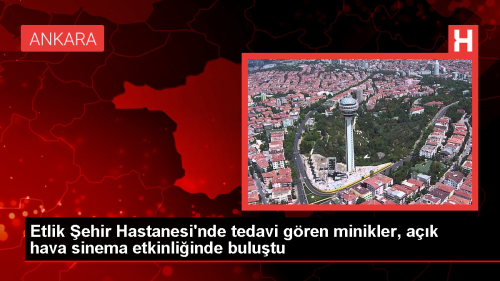 Ankara Etlik ehir Hastanesi'nde ocuklar in Ak Hava Sinema Etkinlii Dzenlendi