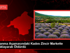 Antalya'da Bo�anma A�amas�ndaki Kad�n Zincir Markette Kalbinden B��aklanarak �ld�r�ld�