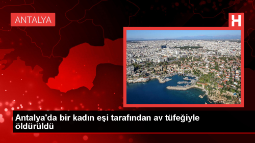 Antalya'da Ei Tarafndan Vurulan Kadn Hayatn Kaybetti