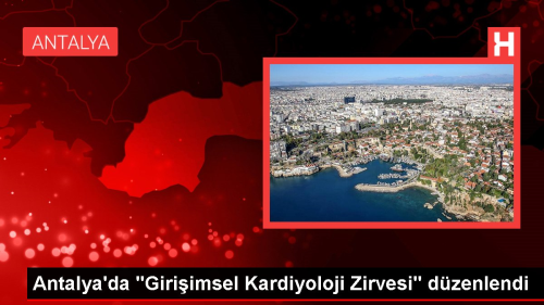 Antalya'da Giriimsel Kardiyoloji Zirvesi Dzenlendi