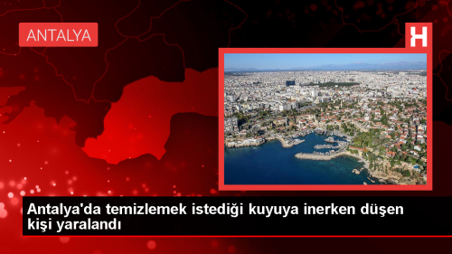 Antalya'da Kuyuya Den Kii tfaiye Tarafndan Kurtarld