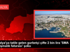 Antalya'ya tatile gelen gurbeti ifte 2 bin lira 'SMA danmalk faturas' oku