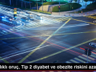 Aralıklı oruç, Tip 2 diyabet ve obezite riskini azaltabilir