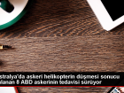 Avustralya'da askeri helikopterin dmesi sonucu yaralanan 8 ABD askerinin tedavisi sryor