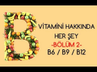 B Vitamini Hakkında Her Şey