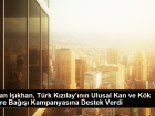 Bakan Işıkhan, Türk Kızılay'ının Ulusal Kan ve Kök Hücre Bağışı Kampanyasına Destek Verdi