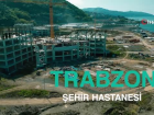 Bakan Koca: Trabzon �ehir Hastanesinde katlar y�kseliyor