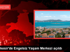 Bal�kesir'de Engelsiz Ya�am Merkezi a��ld�