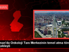 Batman'da Onkoloji Tan� Merkezinin temel atma t�reni ger�ekle�ti