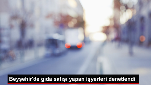 Beyehir'deki Gda letmeleri Denetlendi