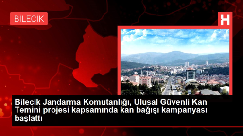 Bilecik Jandarma Komutanl, Ulusal Gvenli Kan Temini projesi kapsamnda kan ba kampanyas balatt