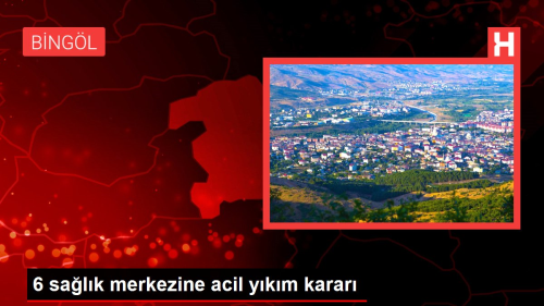 Bingl'de 6 salk merkezine acil ykm karar