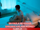 Bir insan en fazla ne kadar uykusuz kalabilir? Uykusuz kalman�n sonucu nedir?