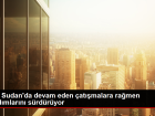 BM, Sudan'da devam eden çatışmalara rağmen yardımlarını sürdürüyor